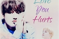História: Love You Hurts - Jikook