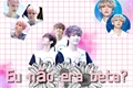 História: Eu n&#227;o era beta? (Vmin) ABO (hiatus)