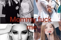 História: Mommy...Fuck me-imagine dahyun e CL
