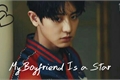História: My Boyfriend Is a Star (Imagine Park Chanyeol)