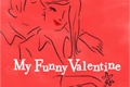 História: My Funny Valentine