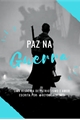 História: Paz na Guerra