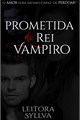 História: Prometida do rei vampiro (Trilogia sangue)