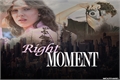 História: Right Moment - Fillie