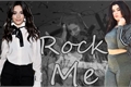 História: Rock Me - Camren