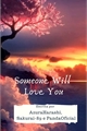 História: Someone Will Love You- Hiatus