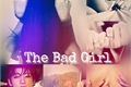 História: The Bad Girl