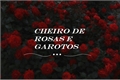 História: Cheiro de Rosas e Garotos (YAOI, LEMON, DRAMATICO E MTO GAY)