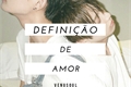 História: Defini&#231;&#227;o de Amor