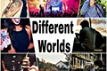 História: Different worlds (H.S)