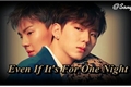História: Even If Its For One Night - ShowKi