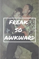 História: Freak So Awkward