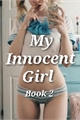 História: My Innocent Girl (Book 2)