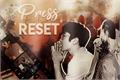 História: Press The Reset