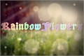 História: RainbowFlowers