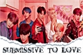 História: Submissive To Love - (Imagine BTS)