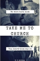 História: Take me to church