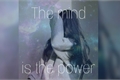 História: The mind is the power