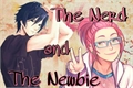 História: The Nerd and The Newbie