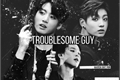 História: Troublesome Guy - Jikook