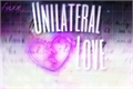 História: Unilateral Love