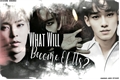 História: What Will Become Of Us? - (EXO-CBX).HIATUS