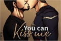 História: You can kiss me