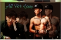 História: All for Love - Imagine Jay Park e Max Changmin (TVXQ!)