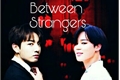 História: Between Strangers