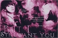 História: But I Still Want You -Imagine Hot Jungkook