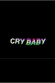 História: Cry baby!Historia-teoria