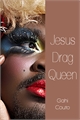 História: Jesus Drag Queen