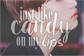 História: Just Like Candy On My Lips