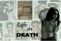 História: Life or Death