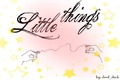 História: Little things