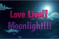 História: Love Live!! Moonlight!!!