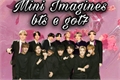 História: Mini Imagines BTS e Got7 (REESCREVENDO)