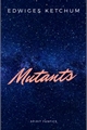 História: Mutants