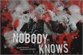 História: Nobody Knows