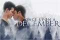 História: Once Upon a December
