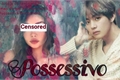 História: Possessivo- Imagine Hot -Kim Taehyung