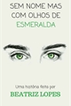 História: Sem nome mas com olhos de esmeralda
