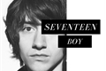 História: Seventeen Boy