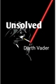 História: Unsolved--Darth Vader