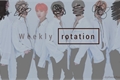 História: Weekly Rotation