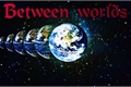 História: Between Worlds II