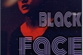 História: Black face