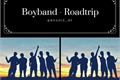 História: Boyband - Roadtrip