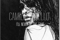 História: Camila Cabello: I&#39;ll Never Be The Same