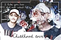 História: Childhood love - Kim Taehyung